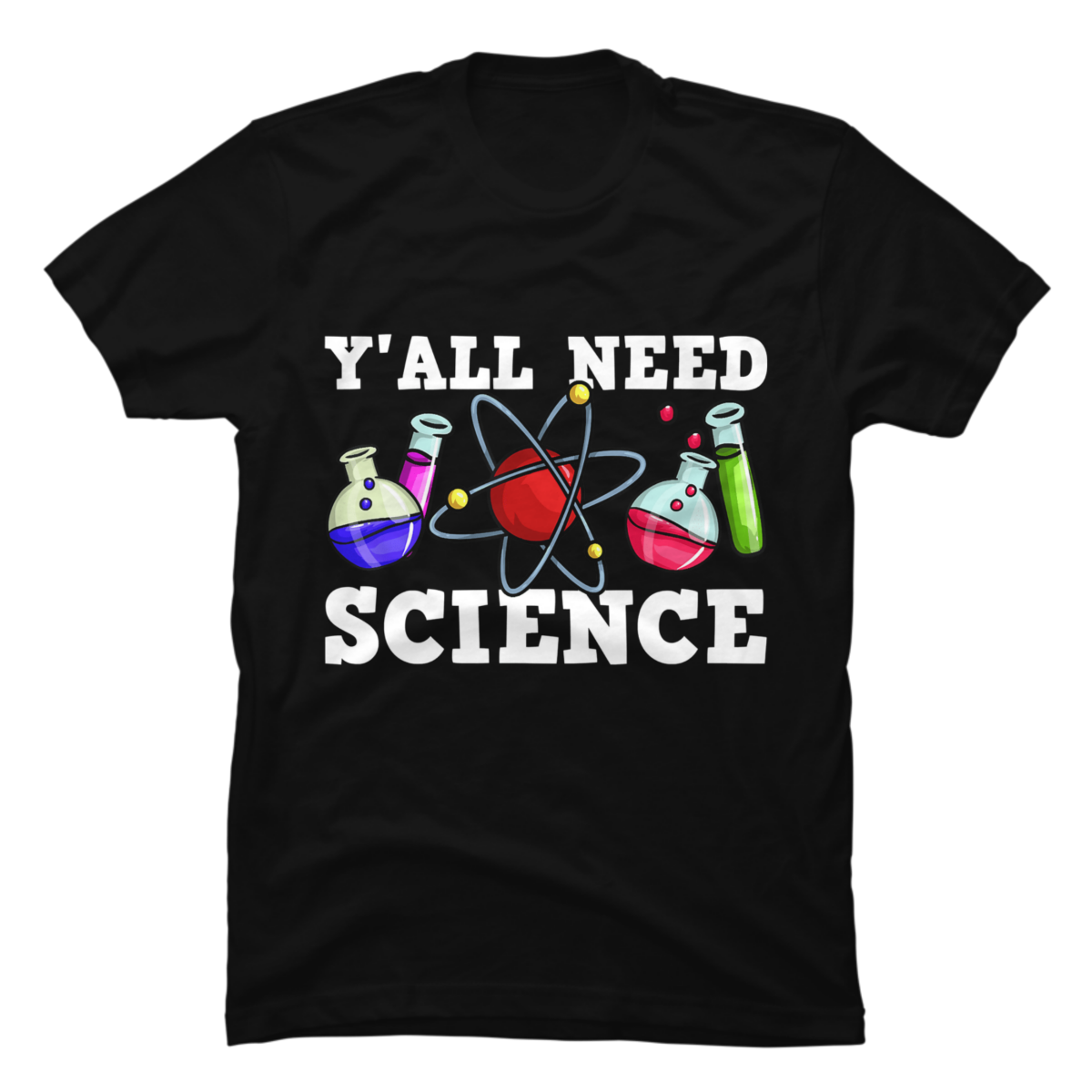 y'all need science t shirt